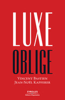 Luxe oblige De Vincent Bastien et Jean-Noël Kapferer - Editions d'Organisation