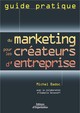 Guide pratique du marketing pour les créateurs d'entreprise De Michel Badoc et Isabelle Selezneff - Eyrolles