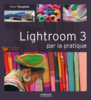 Lightroom 3 par la pratique De Gilles Theophile - Eyrolles