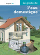 Le guide de l'eau domestique De Brigitte Vu - Eyrolles