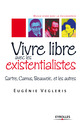 Vivre libre avec les existentialistes De Eugénie Vegleris - Eyrolles
