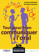 Tout pour bien communiquer à l'oral De Laurence Bénatar et Christine Harache - Eyrolles