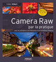 Camera Raw par la pratique De Volker Gilbert - Eyrolles