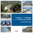 Installer un chauffage ou un chauffe-eau solaire De Pierre Amet, G. Gourdon, Y. Guern, R. Jules, E. Marguet et F. Mykieta - Eyrolles