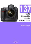 137 tests d'objectifs pour le Nikon D3s De Jean-Marie Sepulchre - Eyrolles