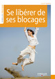 Se libérer de ses blocages De Sarah Famery - Eyrolles
