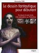 Le dessin fantastique pour débutant De Alexandre Tuis - Eyrolles
