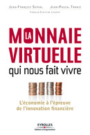La monnaie virtuelle qui nous fait vivre De Jean-François Serval et Jean-Pascal Tranié - Editions d'Organisation