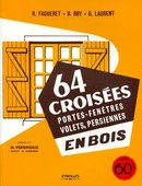 64 croisées, portes-fenêtres, volets, persiennes, en bois De René Fagueret, Robert Roy et Georges Laurent - Eyrolles