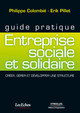 Guide pratique - Entreprise sociale et solidaire De Philippe Colombié et Erik Pillet - Editions d'Organisation