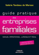 Guide pratique des entreprises familiales De Valérie Tandeau de Marsac - Editions d'Organisation