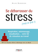Se débarrasser du stress (pour de bon !) De Gilles Diederichs - Eyrolles