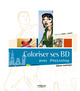 Coloriser ses BD avec Photoshop De Stéphane Baril et  Naïts - Eyrolles