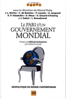 Le pari d'un gouvernement mondial De  Collectif A2C Medias, Jean-Jacques Gabut, Didier Maus, Kimon P. Valaskakis, Olivier Giscard d'Estaing, Albert Jacquard, Pierre Lacoste, Christian de Boissieu, Jean-Louis Borloo, Marcel Ruby, Mikhaïl Gorbatchev et Louis Beaudonnet - A2C médias