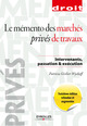 Le mémento des marchés privés de travaux De Patricia Grelier Wyckoff - Eyrolles
