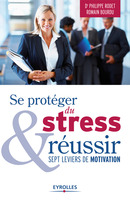 Se protéger du stress et réussir De Romain Bourdu et Philippe Rodet - Eyrolles