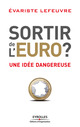 Sortir de l'Euro ? De Evariste Lefeuvre - Editions d'Organisation