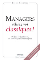 Managers, relisez vos classiques ! De Sophie Chabanel - Editions d'Organisation