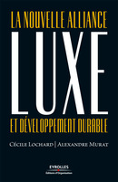 Luxe et développement durable De Alexandre Murat et Cécile Lochard - Editions d'Organisation