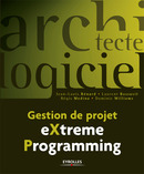 Gestion de projet eXtreme Programming De Jean-Louis Bénard, Laurent Bossavit, Régis Médina et Dominic Williams - Eyrolles