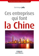 Ces entreprises qui font la Chine De Dominique Jolly - Editions d'Organisation