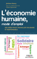 L'économie humaine, mode d'emploi De Jérôme Henry, Claire Séjournet, Pierre Rabhi et Anne Ghesquiere - Editions d'Organisation