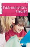 J'aide mon enfant à réussir De Marie-Joseph Chalvin - Eyrolles