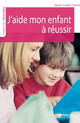 J'aide mon enfant à réussir De Marie-Joseph Chalvin - Eyrolles