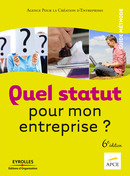Quel statut pour mon entreprise ? De  APCE - Editions d'Organisation