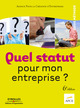 Quel statut pour mon entreprise ? De  APCE - Editions d'Organisation