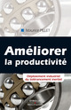 Améliorer la productivité De Maurice Pillet - Editions d'Organisation