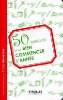 50 exercices pour bien commencer l'année De Philippe Auriol, Christophe Carré, Emilie Devienne, Laurie Hawkes, France Brécard, Laurence Bénatar et Sophie Bénatar - Editions d'Organisation