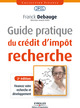 Guide pratique du crédit d'impôt recherche De Franck Debauge - Editions d'Organisation