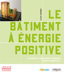 Le bâtiment à énergie positive De Alain Garnier - Eyrolles