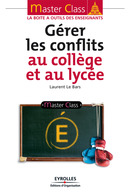 Gérer les conflits au collège et au lycée De Laurent Le Bars - Editions d'Organisation