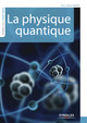 La physique quantique De Guy Louis-Gavet - Eyrolles