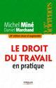 Le droit du travail en pratique De Michel Miné et Daniel Marchand - Eyrolles