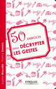 50 exercices pour décrypter les gestes De Sophie Mauvillé et Patrick Daniels - Eyrolles