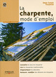 La charpente, mode d'emploi De Jean-Louis Valentin - Eyrolles
