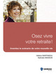 Osez vivre votre retraite ! De Hélène Martineau et Nathalie Masson - Gereso
