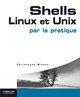 Shells Linux et Unix par la pratique De Christophe Blaess - Eyrolles