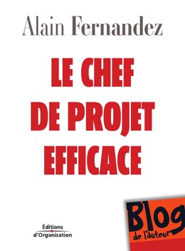 Le chef de projet efficace - Alain Fernandez - Editions d'Organisation