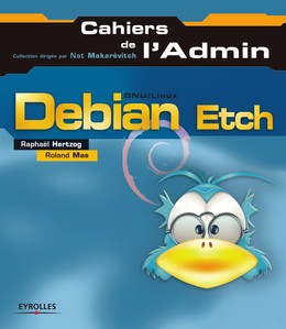 Debian Etch - Raphaël Hertzog, Roland Mas, Nat Makarévitch - Editions Eyrolles