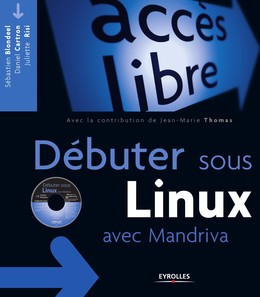 Débuter sous Linux avec Mandriva - Sébastien Blondeel, Jean-Marie Thomas, Daniel Cartron, Juliette Risi - Editions Eyrolles