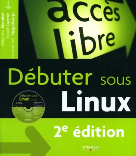 Débuter sous Linux - Sébastien Blondeel, Daniel Cartron, Hermantino Singodiwirjo - Eyrolles