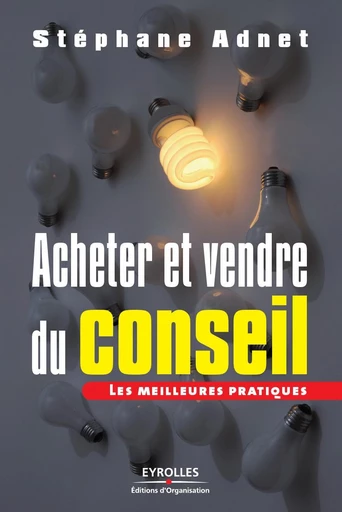 Acheter et vendre du conseil - Stéphane Adnet - Eyrolles