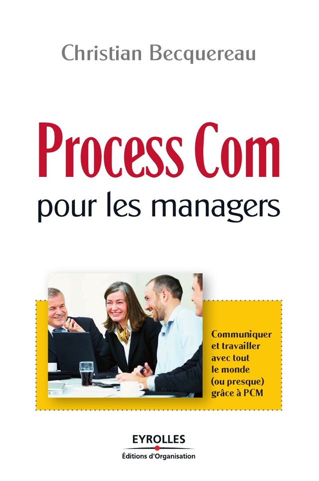 Process Com pour les managers - Christian Becquereau - Editions d'Organisation