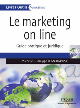 Le marketing on line - Michelle Jean-Baptiste, Philippe Jean-Baptiste - Eyrolles