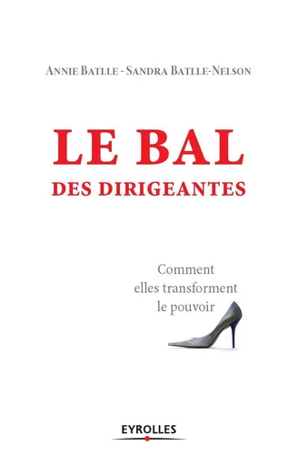 Le bal des dirigeantes - Annie Battle, Sandra Batlle-Nelson - Eyrolles