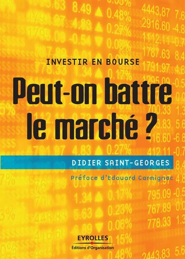 Peut-on battre le marché ? - Didier Saint-Georges - Eyrolles